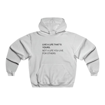 LIVE A LIFE THAT'S YOURS. NOT A LIFE YOU LIVE FOR OTHERS. Unisex Hooded Sweatshirt