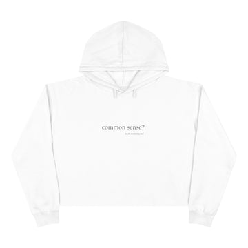 Common Sense? Not common! Women's Crop Hoodie