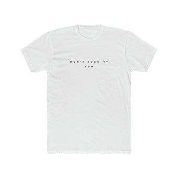 Don't Yuck My Yum Men's Tee - ProjecTee