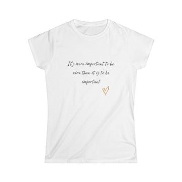 More Important To Be Nice Women's Tee