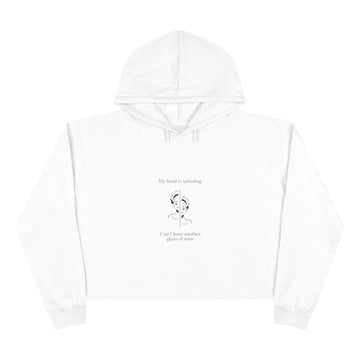 My head is spinning Can I have another glass of wine Women's Crop Hoodie