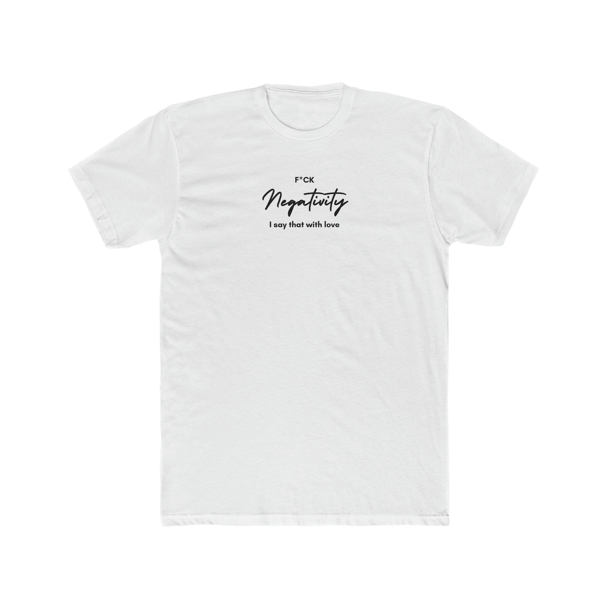 F*ck Negativity Men's Tee - ProjecTee