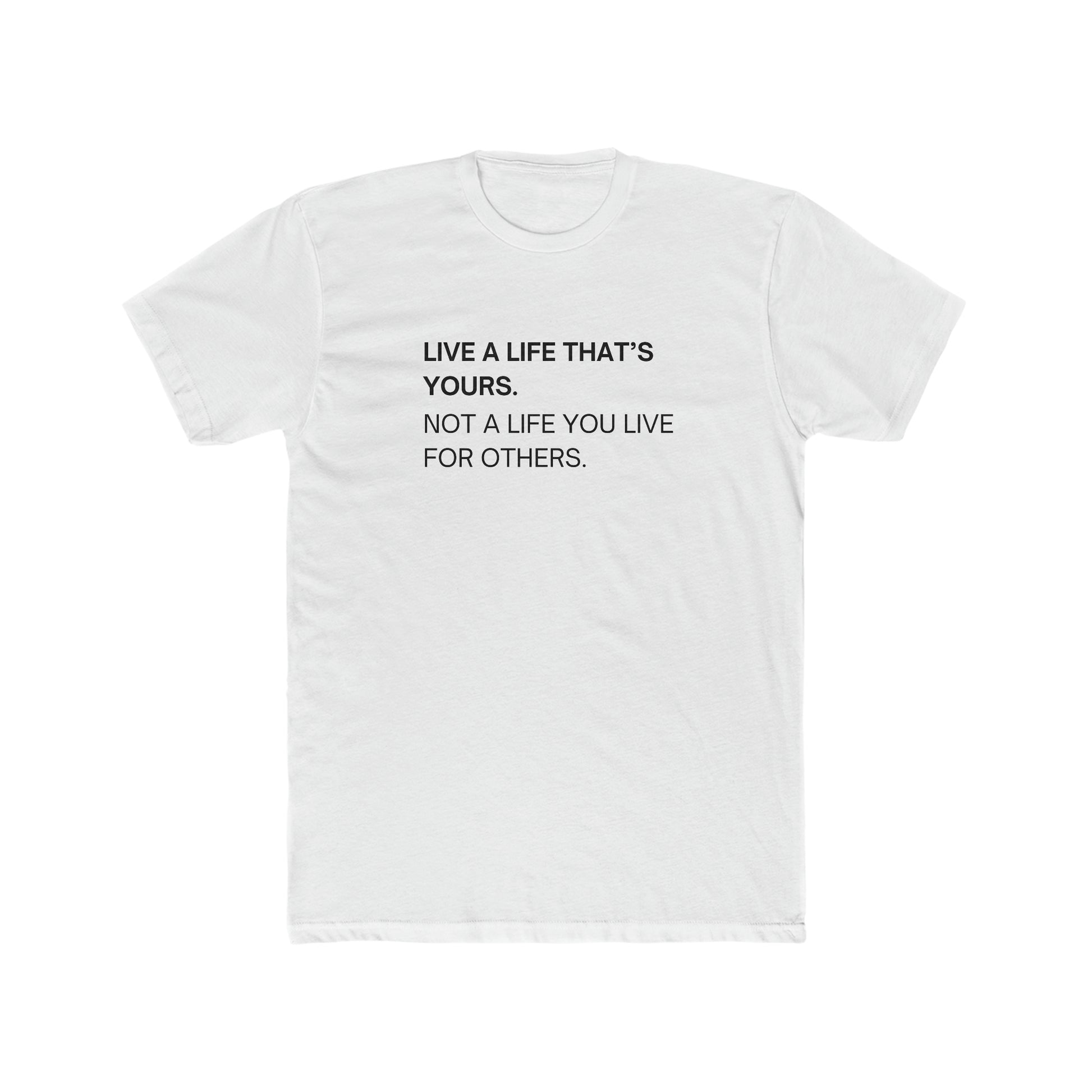 Live A Life That's Yours Men's Tee - ProjecTee