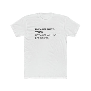 Live A Life That's Yours Men's Tee - ProjecTee