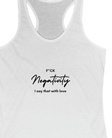 F *ck Negativity I Say That With Love Women's Tank