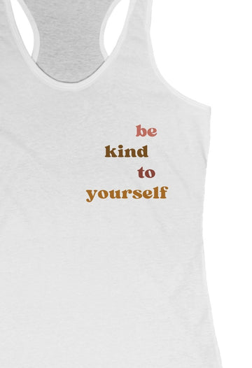 be kind to yourself  Women's Tank