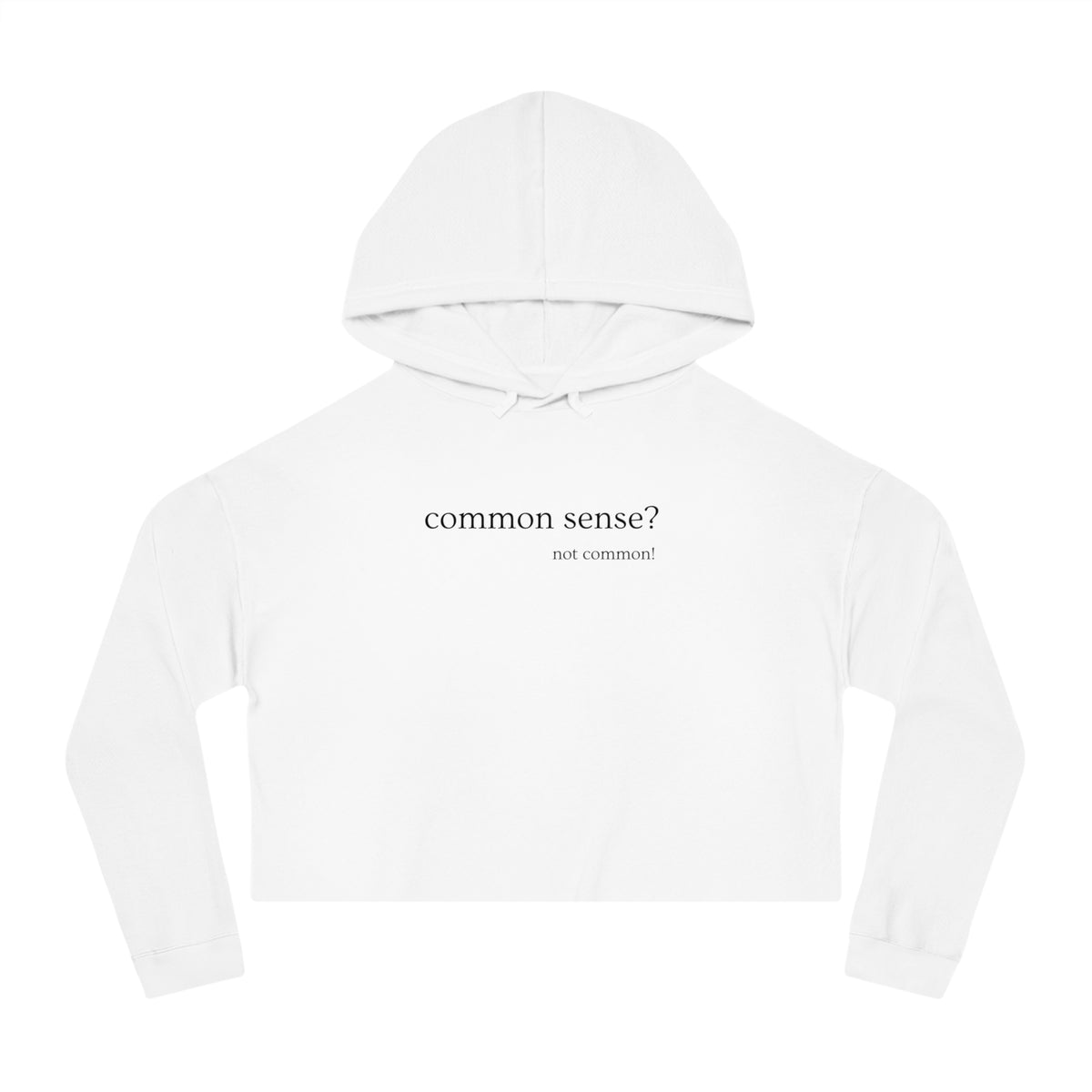 Common Sense?  Not common!  Women's Crop Hoodie