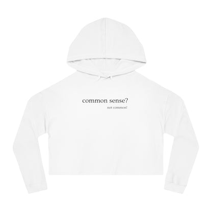Common Sense?  Not common!  Women's Crop Hoodie