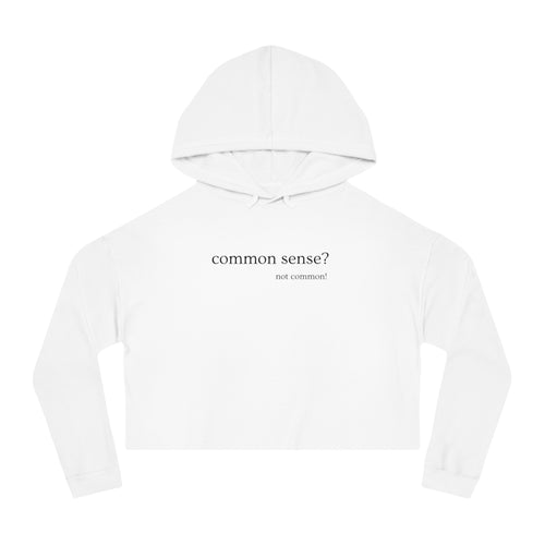 Common Sense?  Not common!  Women's Crop Hoodie