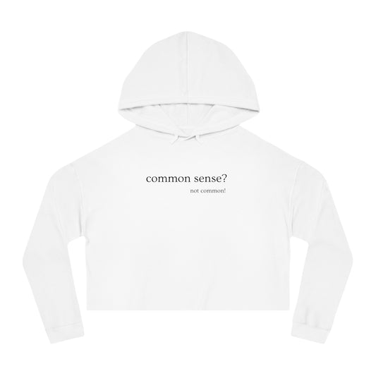 Common Sense?  Not common!  Women's Crop Hoodie