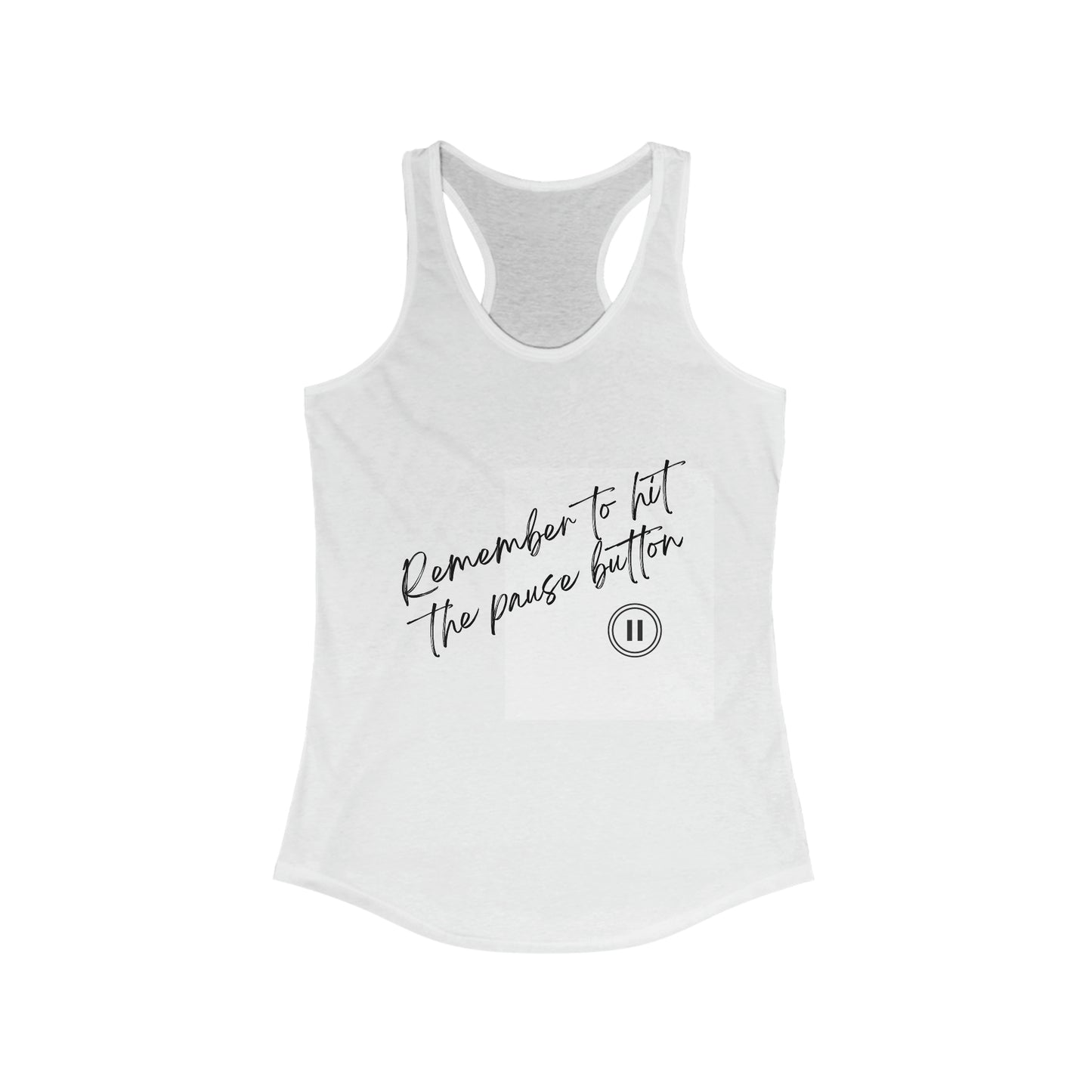 Remember to hit the pause button Women's Tank