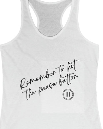Remember to hit the pause button Women's Tank