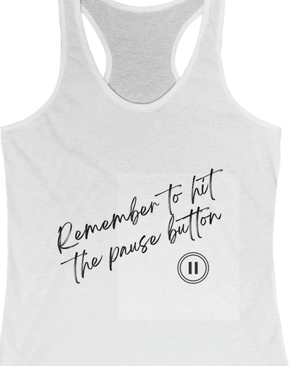 Remember to hit the pause button Women's Tank