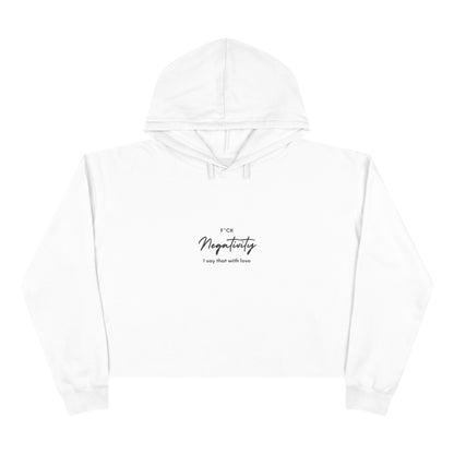F*ck Negativity  I say that with love  Women's Crop Hoodie