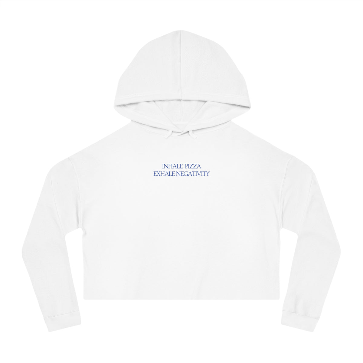 INHALE PIZZA EXHALE NEGATIVITY  Women's Crop Hoodie