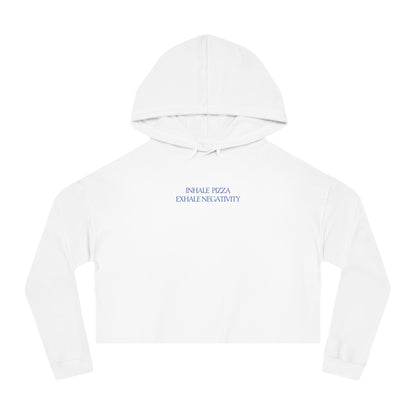 INHALE PIZZA EXHALE NEGATIVITY  Women's Crop Hoodie