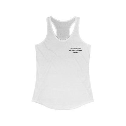 Life Has A Path One That Can't Be Forced  Women's Tank