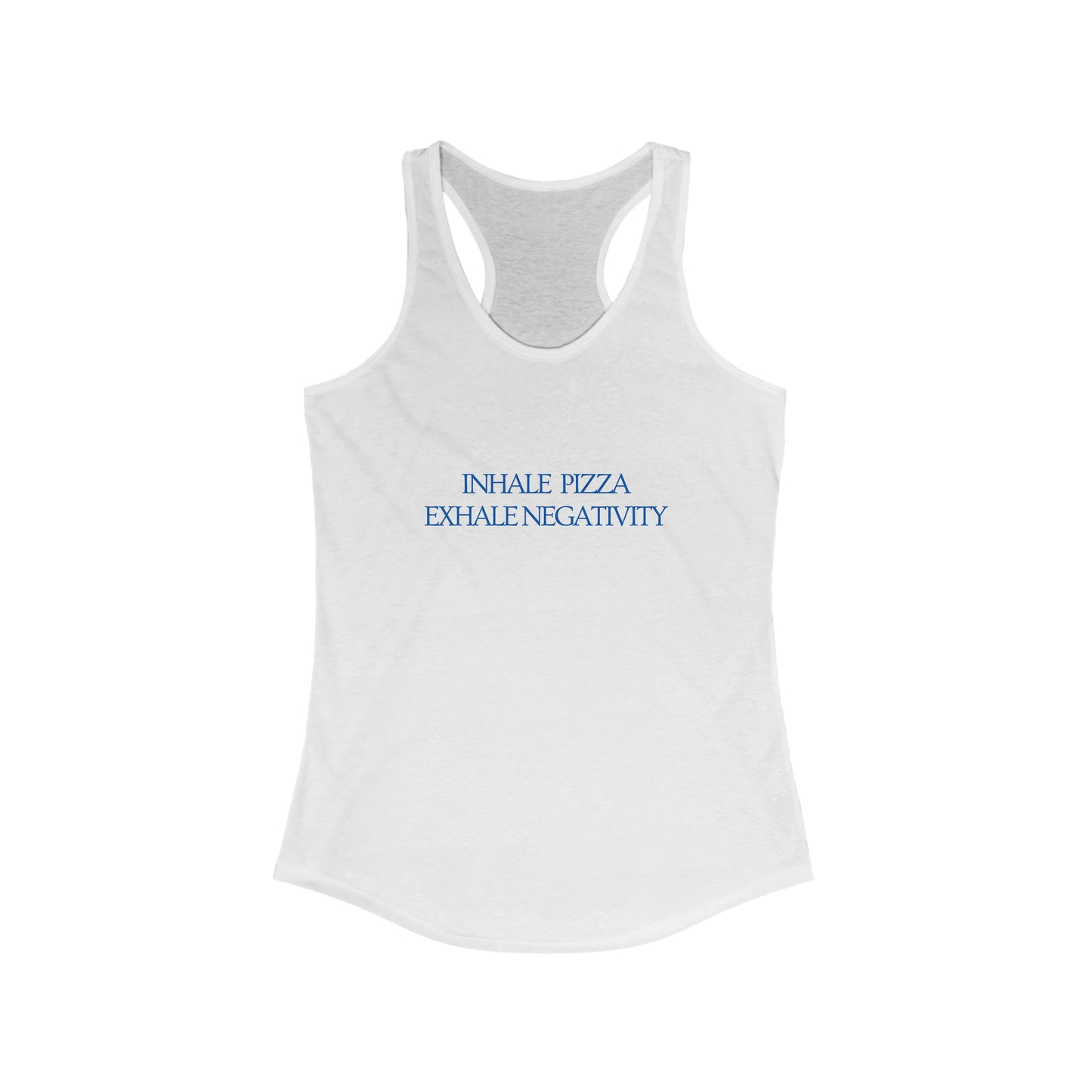 Inhale Pizza Exhale Negativity Women's Tank