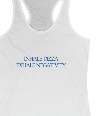 Inhale Pizza Exhale Negativity Women's Tank