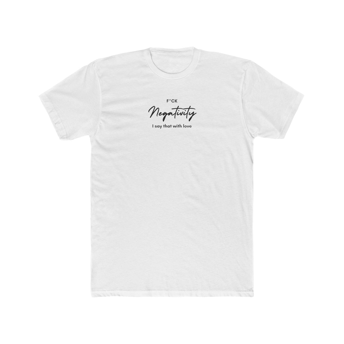 F*ck Negativity Men's Tee