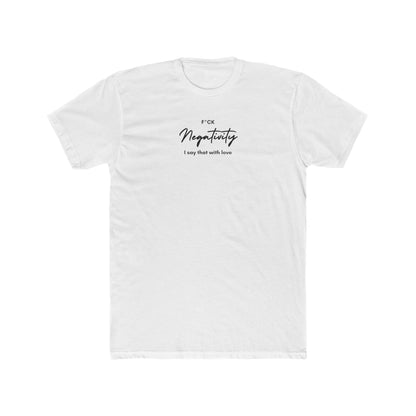 F*ck Negativity Men's Tee