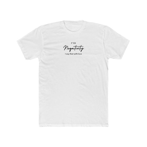 F*ck Negativity Men's Tee