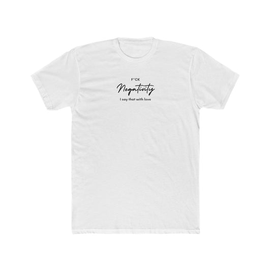 F*ck Negativity Men's Tee