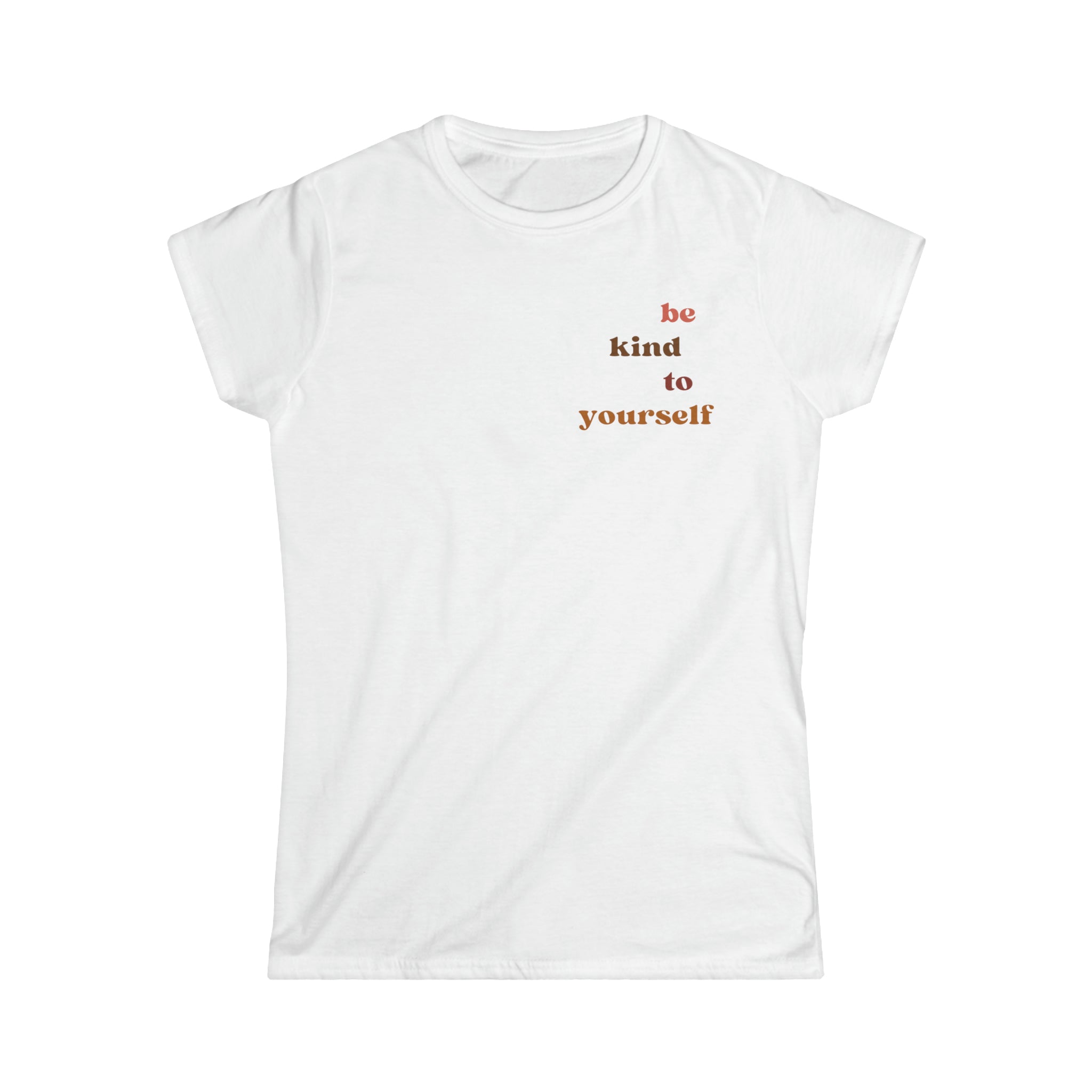 Be Kind To Yourself Women's Tee - ProjecTee