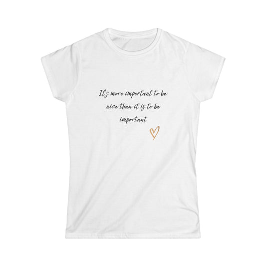 More Important To Be Nice Women's Tee