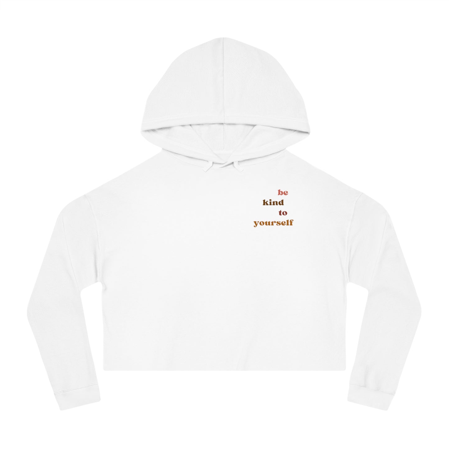 be kind to yourself  Women's Crop Hoodie