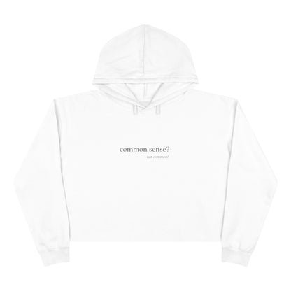 Common Sense?  Not common!  Women's Crop Hoodie
