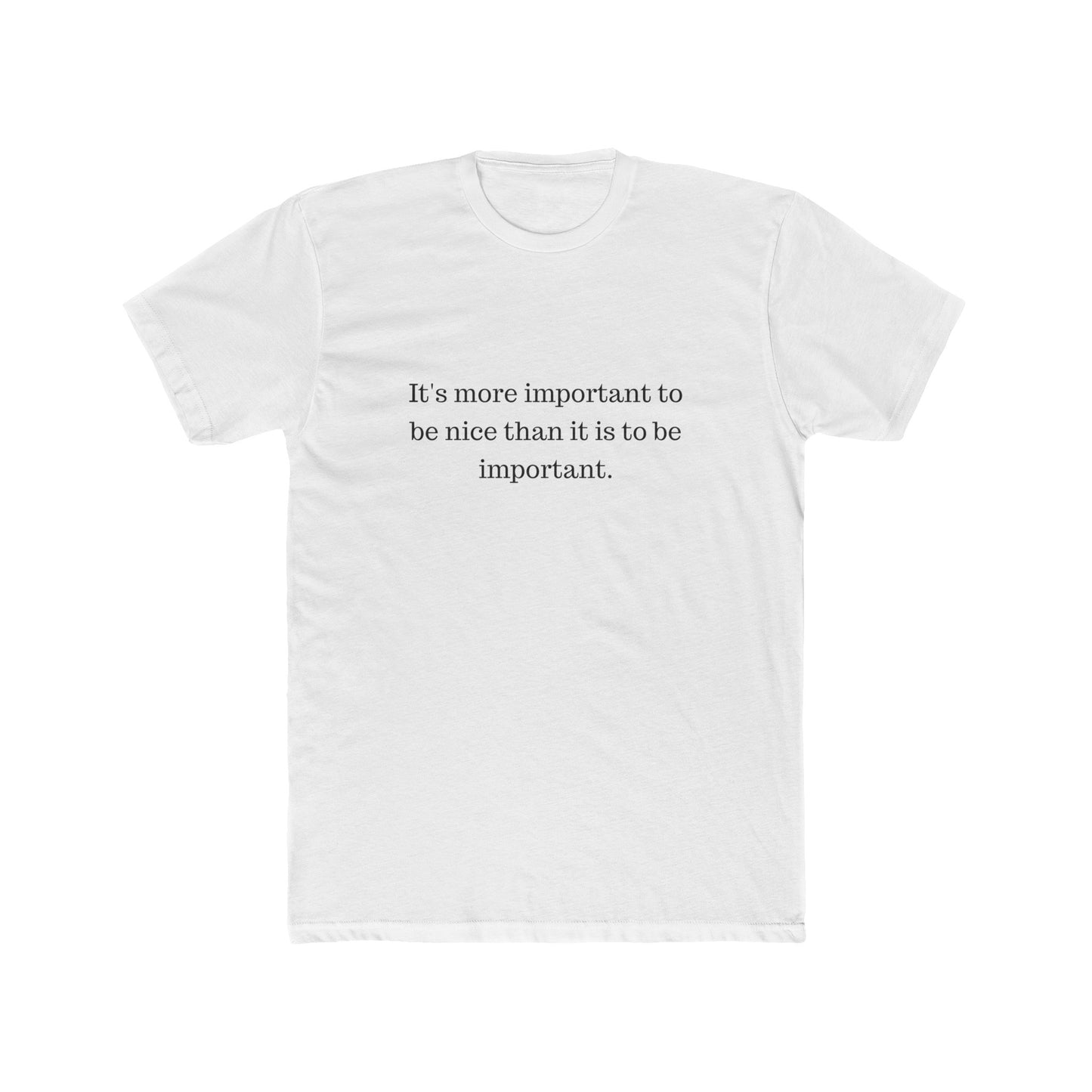 More Important To Be Nice Men's Tee