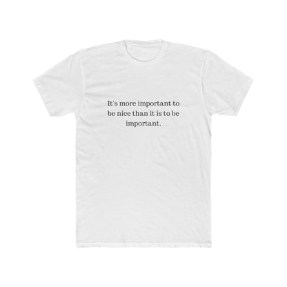 More Important To Be Nice Men's Tee