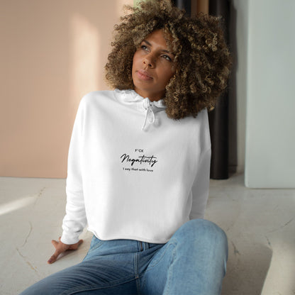 F*ck Negativity  I say that with love  Women's Crop Hoodie