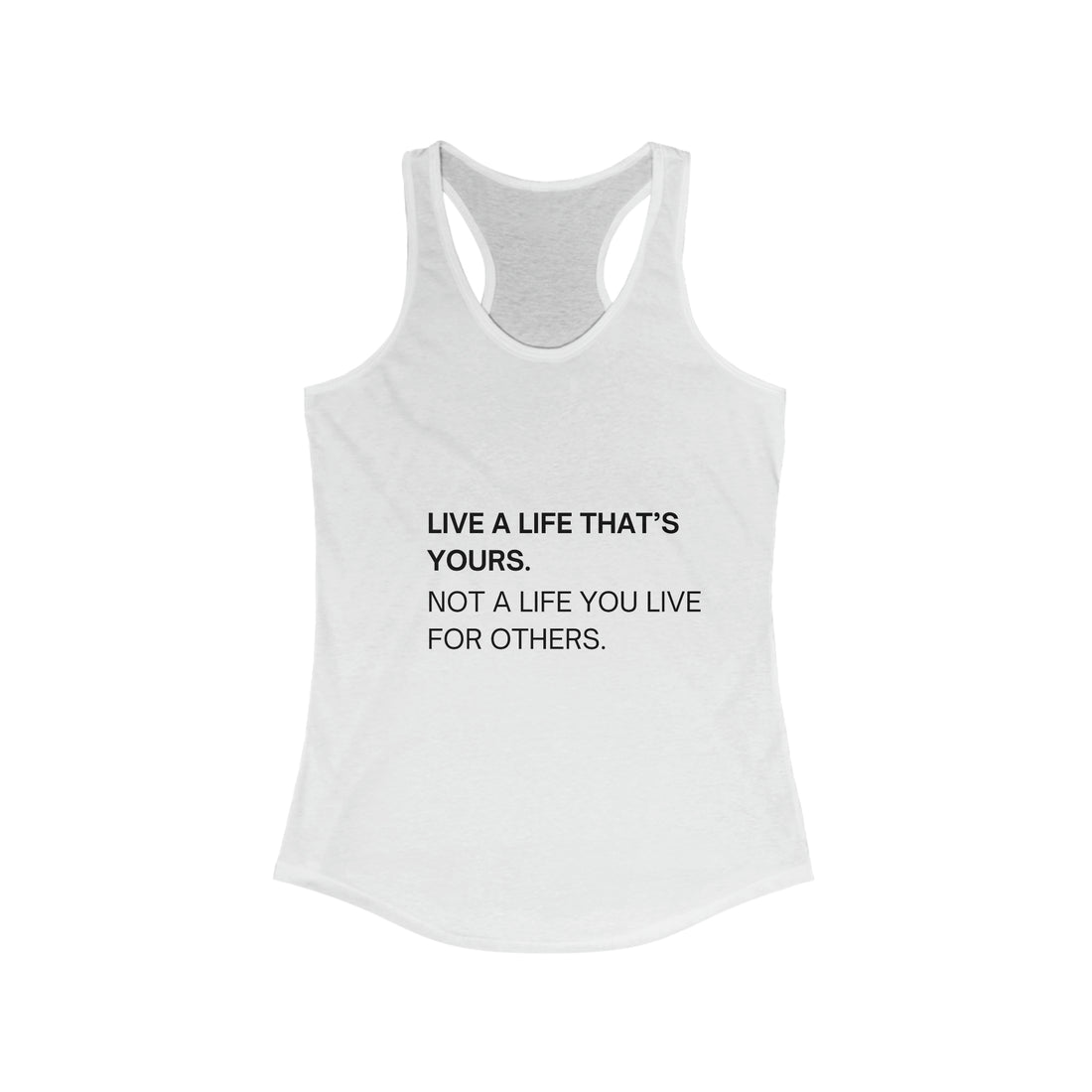 LIVE A LIFE THATS YOURS NOT A LIFE YOU LIVE FOR OTHERS  Women's Tank - ProjecTee