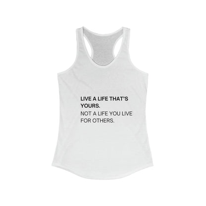 LIVE A LIFE THATS YOURS NOT A LIFE YOU LIVE FOR OTHERS  Women's Tank - ProjecTee
