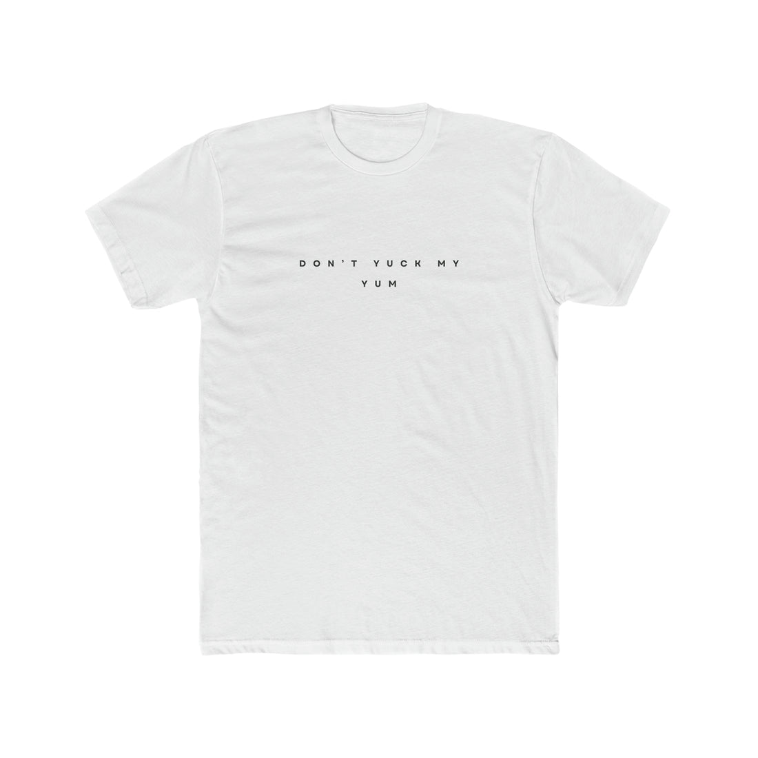 Don't Yuck My Yum Men's Tee - ProjecTee