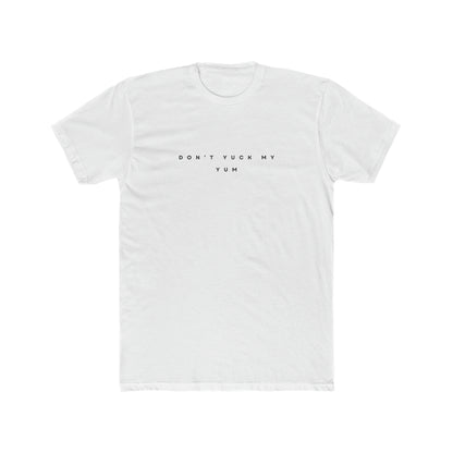 Don't Yuck My Yum Men's Tee - ProjecTee