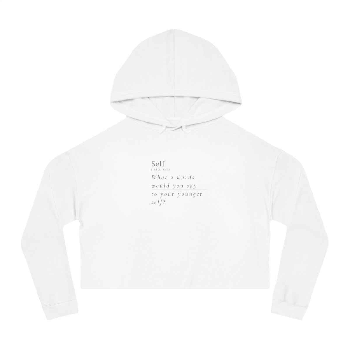 What 2 words would you say to your younger self?  Women's Crop Hoodie