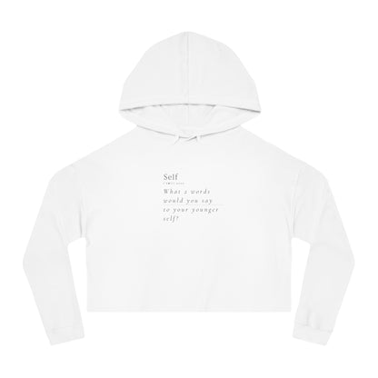 What 2 words would you say to your younger self?  Women's Crop Hoodie