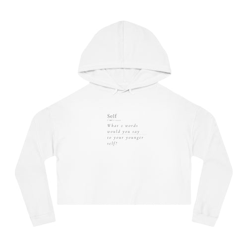 What 2 words would you say to your younger self?  Women's Crop Hoodie