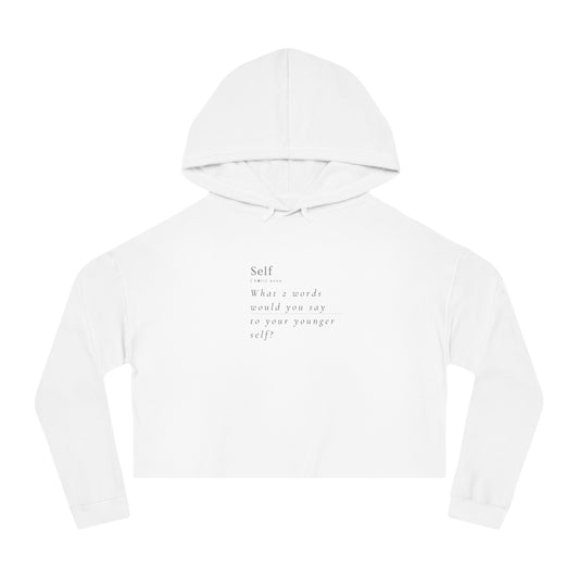 What 2 words would you say to your younger self?  Women's Crop Hoodie