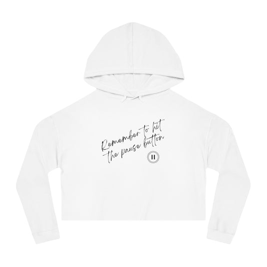 Remember to hit the Pause button Women's Crop Hoodie