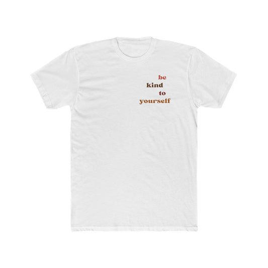 Be Kind To Yourself Men's Tee