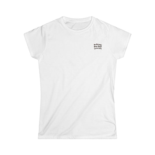 Be Strong, Stay Kind, Love Life Women's Tee