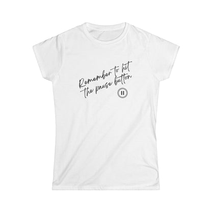 Remeber To Hit Pause Women's Tee