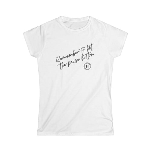 Remeber To Hit Pause Women's Tee