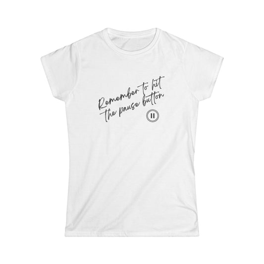 Remeber To Hit Pause Women's Tee