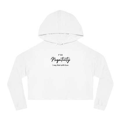 F*ck Negativity  I say that with love  Women's Crop Hoodie