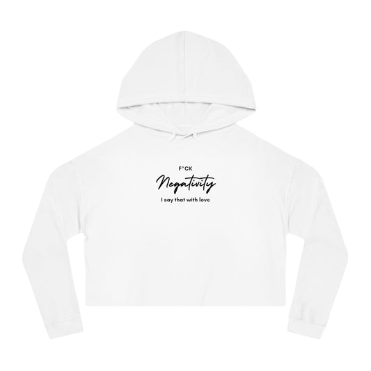 F*ck Negativity  I say that with love  Women's Crop Hoodie